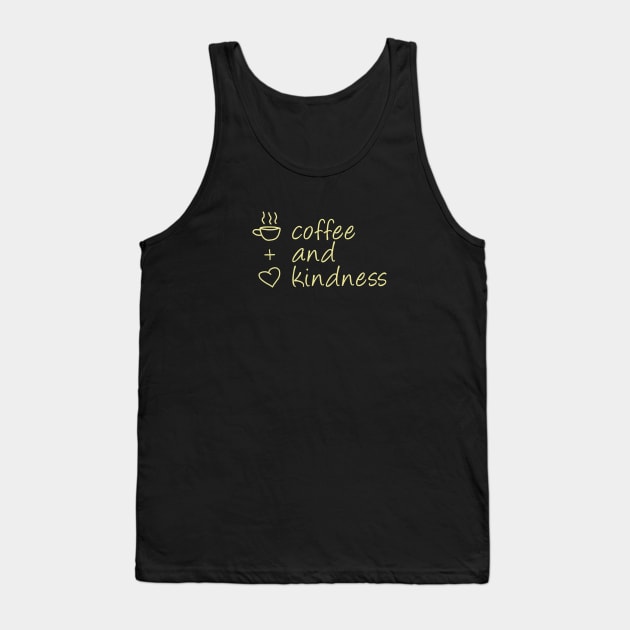 Coffee and Kindness (Yellow) Tank Top by Fairytale Tees